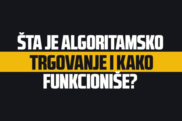 Šta je Algoritamsko Trgovanje i Kako Funkcioniše?